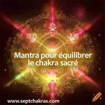 Mantra pour équilibrer le chakra sacré